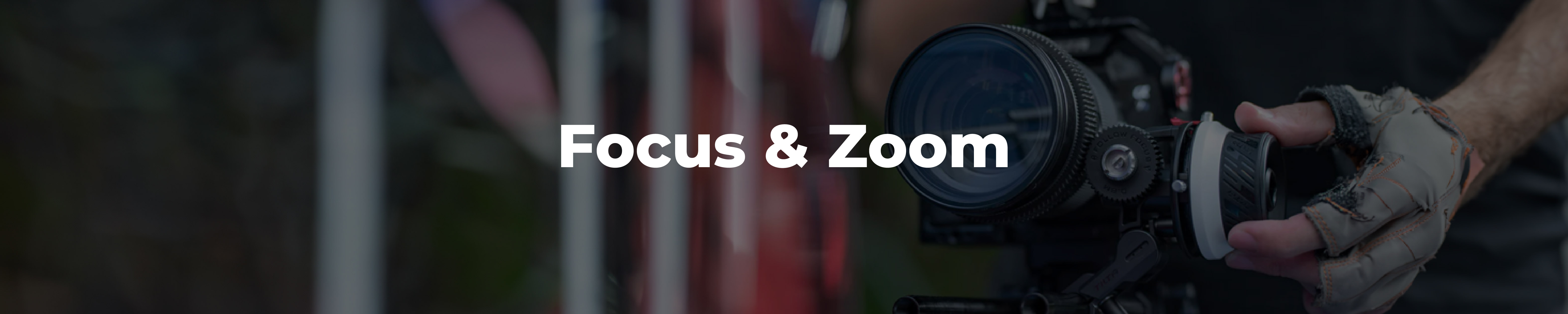 Focus & Zoom